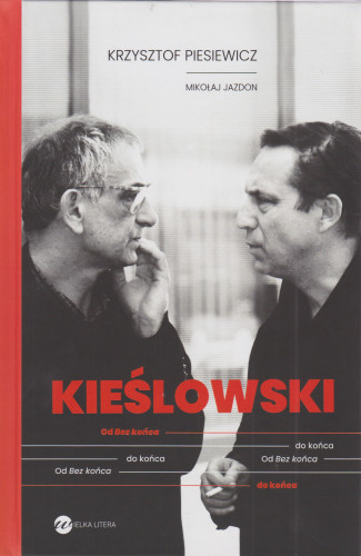 Kieślowski : od Bez końca do końca