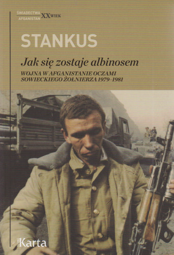 Jak się zostaje albinosem : Wojna w Afganistanie oczami sowieckiego żołnierza 1979-1981