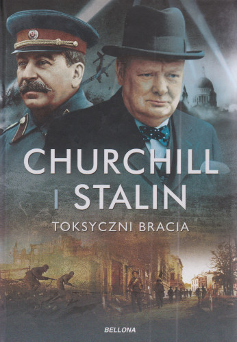 Churchill i Stalin : toksyczni bracia