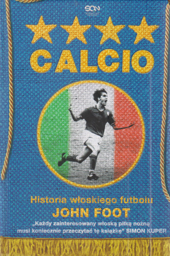 Calcio : historia włoskiego futbolu
