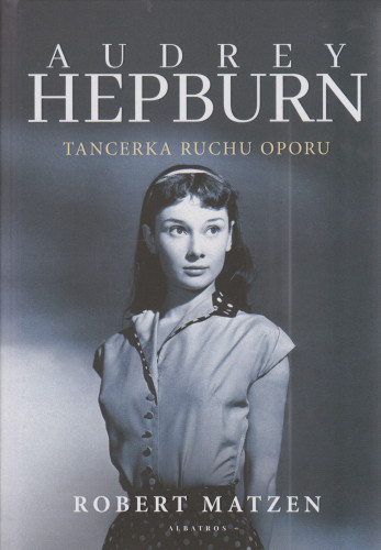 Audrey Hepburn : tancerka ruchu oporu