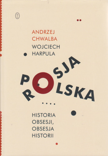 Polska - Rosja : historia obsesji, obsesja historii