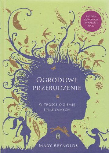 Ogrodowe przebudzenie : w trosce o ziemię i nas samych