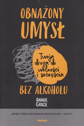 Obnażony umysł : twoja droga do wolności i szczęścia bez alkoholu