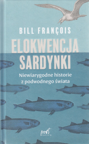 Elokwencja sardynki : niewiarygodne historie z podwodnego świata