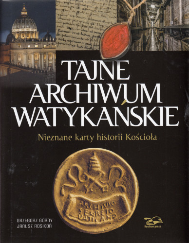 Tajne Archiwum Watykańskie : nieznane karty historii Kościoła