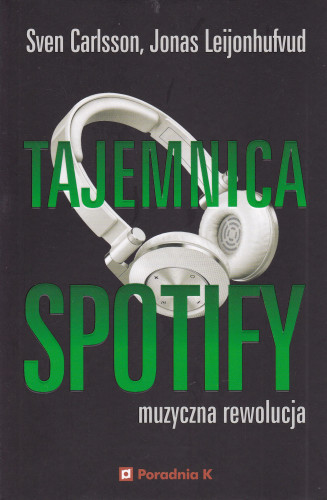 Tajemnica Spotify : muzyczna rewolucja