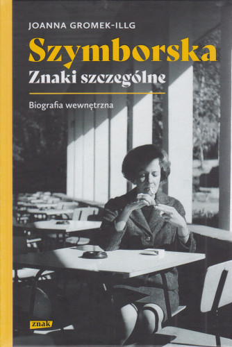 Szymborska : znaki szczególne : biografia wewnętrzna