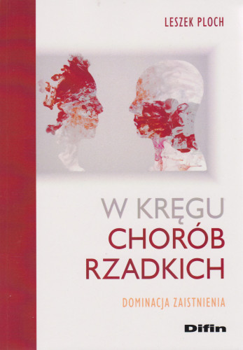 W kręgu chorób rzadkich : dominacja zaistnienia