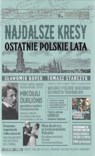 Najdalsze Kresy : ostatnie polskie lata