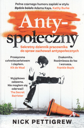 Anty-społeczny : Sekretny dzennik pracownika do spraw zachowań anyspołecznych