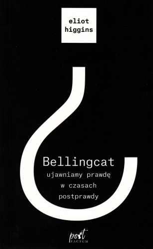 Bellingcat : ujawniamy prawdę w czasach postprawdy