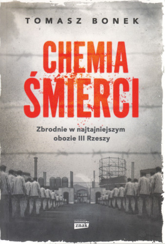 Chemia śmierci : zbrodnie w najtajniejszym obozie III Rzeszy