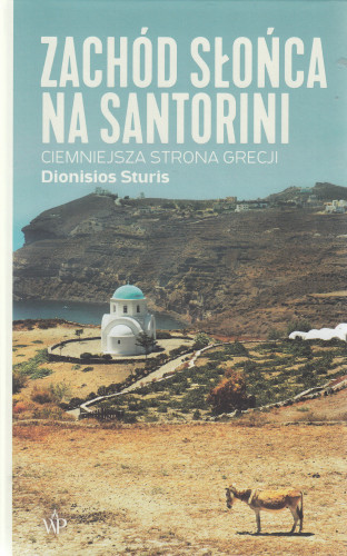 Zachód słońca na Santorini : ciemniejsza strona Grecji