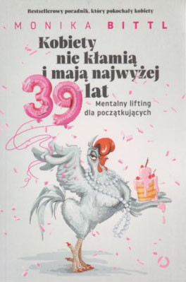 Kobiety nie kłamią i mają najwyżej 39 lat : mentalny lifting dla początkujących