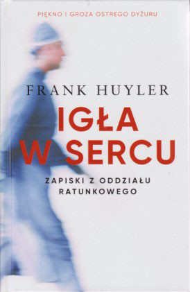 Igła w sercu : zapiski z oddziału ratunkowego