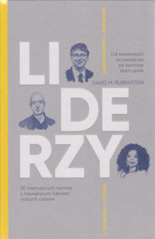 Liderzy : 30 inspirujących rozmów z największymi liderami naszych czasów