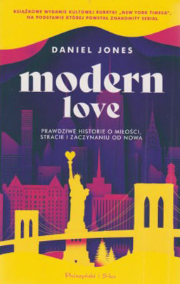 Modern love : prawdziwe historie o miłości, stracie i zaczynaniu od nowa