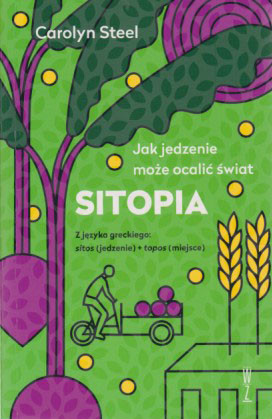 Sitopia : jak jedzenie może ocalić świat