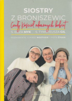 Skan okładki: Siostry z Broniszewic : czuły Kościół odważnych kobiet