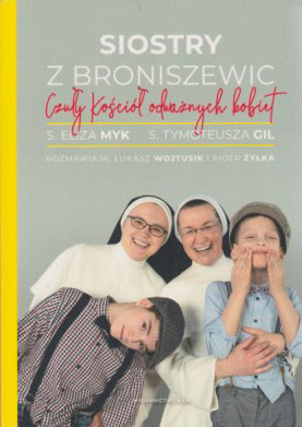 Siostry z Broniszewic : czuły Kościół odważnych kobiet