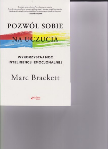 Pozwól sobie na uczucia : wykorzystaj moc inteligencji emocjonalnej