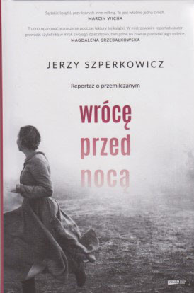 Wrócę przed nocą : reportaż o przemilczanym