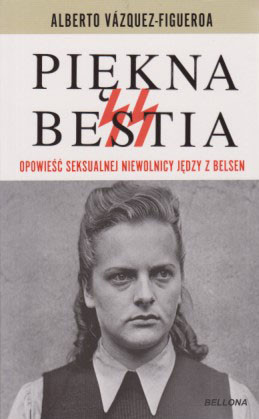 Piękna bestia : opowieść seksualnej niewolnicy jędzy z Belsen
