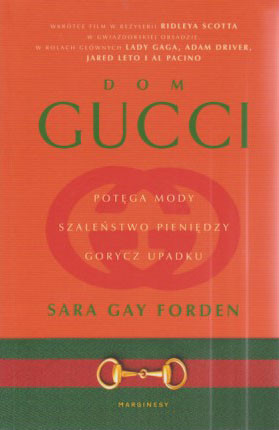 Dom Gucci : potęga mody, szaleństwo pieniędzy, gorycz upadku