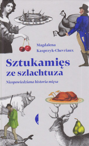 Sztukamięs ze szlachtuza : nieopowiedziana historia mięsa