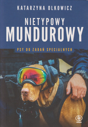 Nietypowy mundurowy : psy do zadań specjalnych