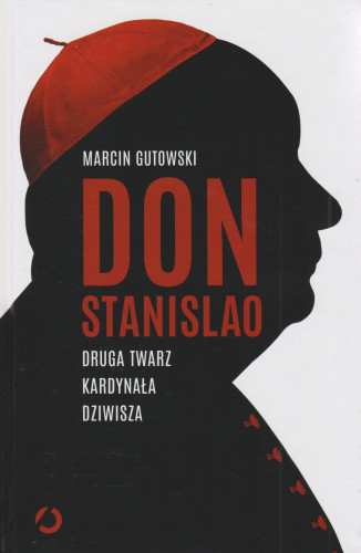Don Stanislao : druga twarz kardynała Dziwisza