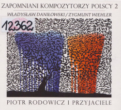 Skan okładki: Zapomniani kompozytorzy polscy 2  - Władysław Daniłowski, Zygmunt Wiehler