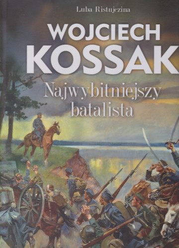 Wojciech Kossak. Najwybitniejszy batalista