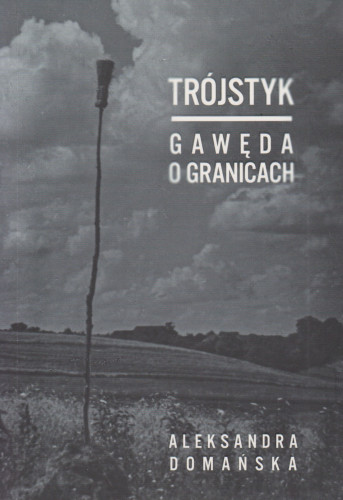 Trójstyk : gawęda o granicach