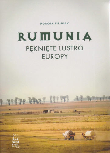 Rumunia : pęknięte lustro Europy