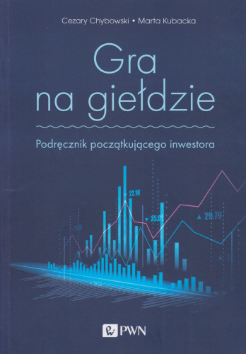 Gra na giełdzie : podręcznik początkującego inwestora