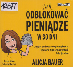 Skan okładki: Jak odblokować pieniądze w 30 dni - jedyny audiobook o pieniądzach, którego musisz posłuchać, żeby je mieć
