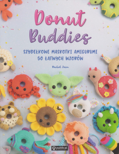 Donut Buddies : szydełkowe maskotki amigurumi : 50 łatwych wzorów