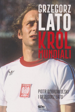 Skan okładki: Grzegorz Lato : król mundiali