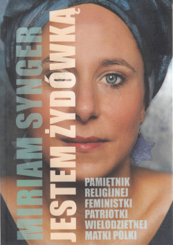Skan okładki: Jestem Żydówką : pamiętnik religijnej feministki, patriotki, wielodzietnej matki Polki