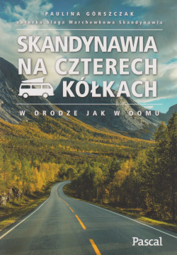 Skan okładki: Skandynawia na czterech kółkach : w drodze jak w domu