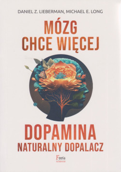 Skan okładki: Mózg chce więcej : dopamina : naturalny dopalacz