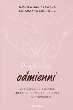 Skan okładki: Pięknie odmienni : jak uwolnić związek od codziennych sprzeczek i nieporozumień