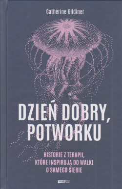 Skan okładki: Dzień dobry, potworku : historie z terapii, które inspirują do walki o samego siebie