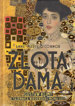 Skan okładki: Złota dama : Gustaw Klimt i tajemnica wiedeńskiej Mona Lisy