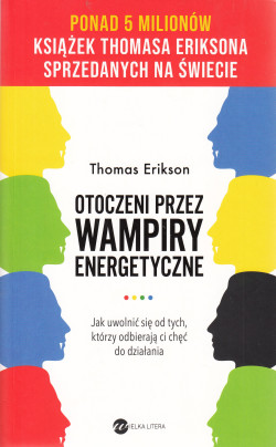 Skan okładki: Otoczeni przez wampiry energetyczne : jak uwolnić się od tych, którzy odbierają ci chęć do działania