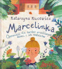 Skan okładki: Marcelinka : opowieść dla bardzo wrażliwych dzieci i ich rodziców