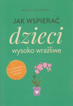 Skan okładki: Jak wspierać dzieci wysoko wrażliwe