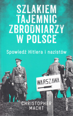 Skan okładki: Szlakiem tajemnic zbrodniarzy w Polsce : spowiedź Hitlera i nazistów